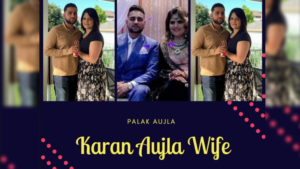 Karan Aujla Wife Name Palak Aujla