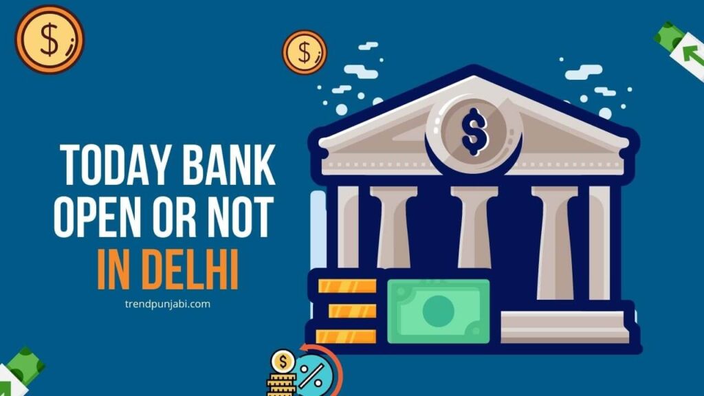 Today Bank Open Or Not in Delhi