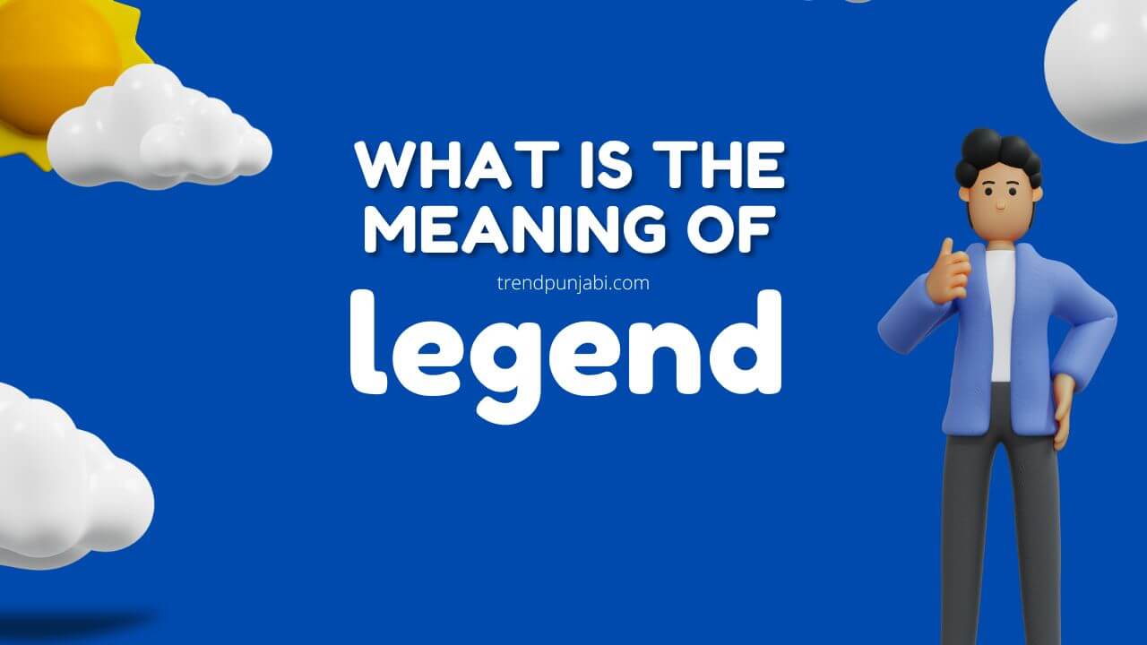 Legend Meaning in Punjabi - Trend Punjabi