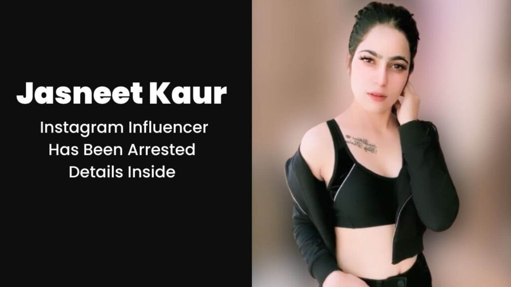 Jasneet Kaur Instagram Influencer Has Been Arrested By The Kharar Police In Honey Trapping Case 1 Jasneet Kaur Instagram