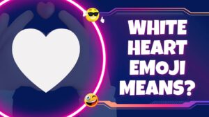What Does the 🤍 White Heart Emoji Mean? Complete Guide to Use Correct