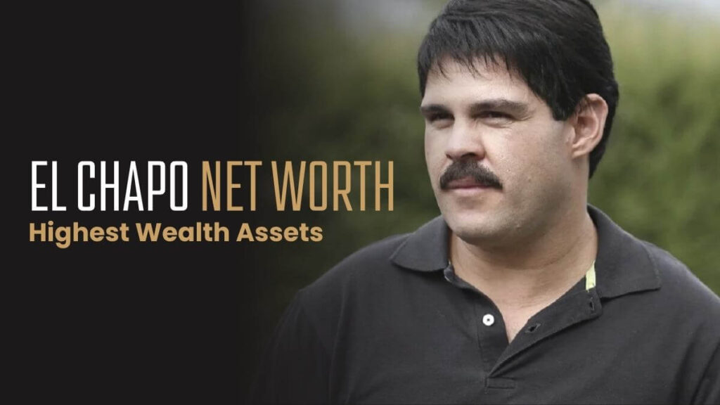 El Chapo Net Worth